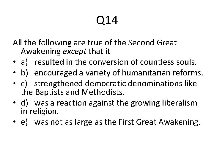 Q 14 All the following are true of the Second Great Awakening except that