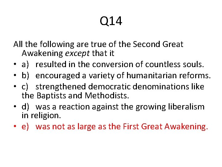 Q 14 All the following are true of the Second Great Awakening except that