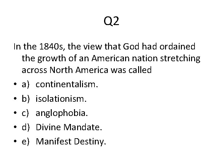 Q 2 In the 1840 s, the view that God had ordained the growth