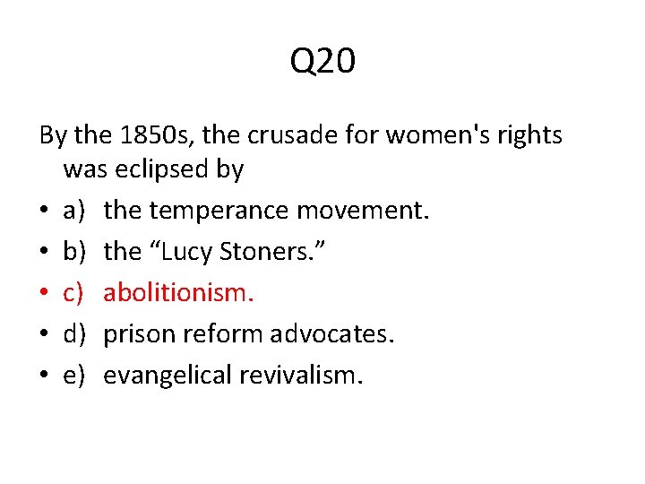 Q 20 By the 1850 s, the crusade for women's rights was eclipsed by