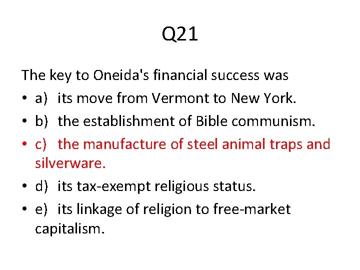 Q 21 The key to Oneida's financial success was • a) its move from