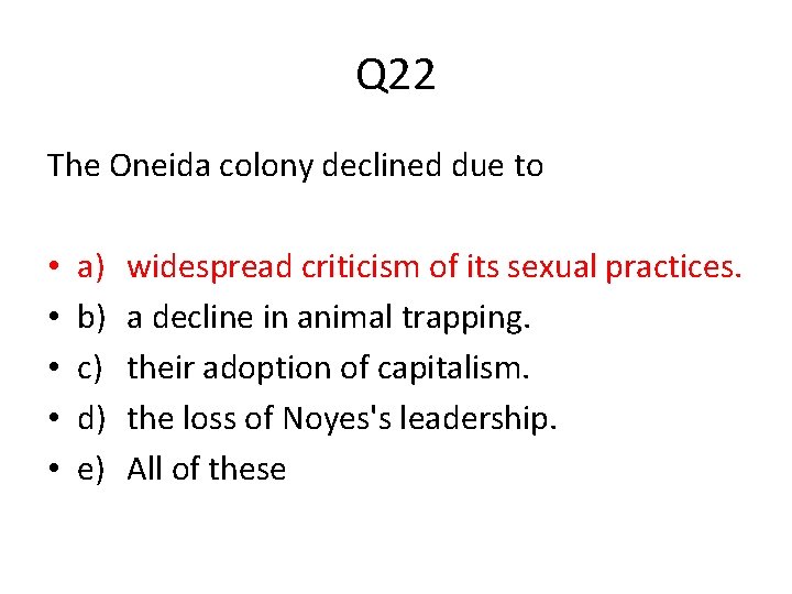 Q 22 The Oneida colony declined due to • • • a) b) c)
