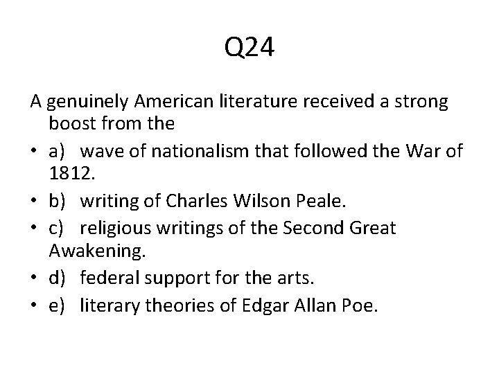 Q 24 A genuinely American literature received a strong boost from the • a)