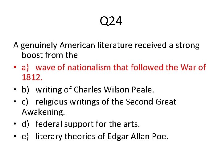 Q 24 A genuinely American literature received a strong boost from the • a)