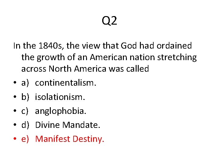 Q 2 In the 1840 s, the view that God had ordained the growth