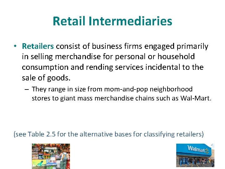 Retail Intermediaries • Retailers consist of business firms engaged primarily in selling merchandise for