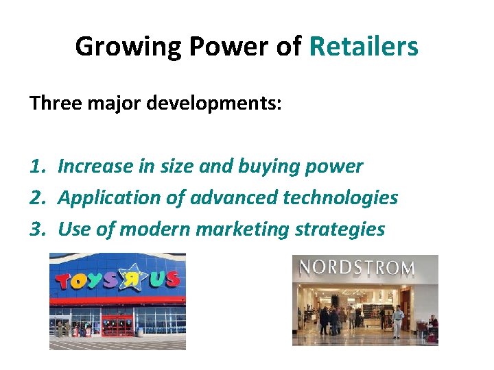 Growing Power of Retailers Three major developments: 1. Increase in size and buying power Growing Power of Retailers Three major developments: 1. Increase in size and buying power
