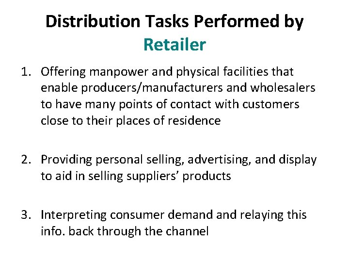 Distribution Tasks Performed by Retailer 1. Offering manpower and physical facilities that enable producers/manufacturers Distribution Tasks Performed by Retailer 1. Offering manpower and physical facilities that enable producers/manufacturers