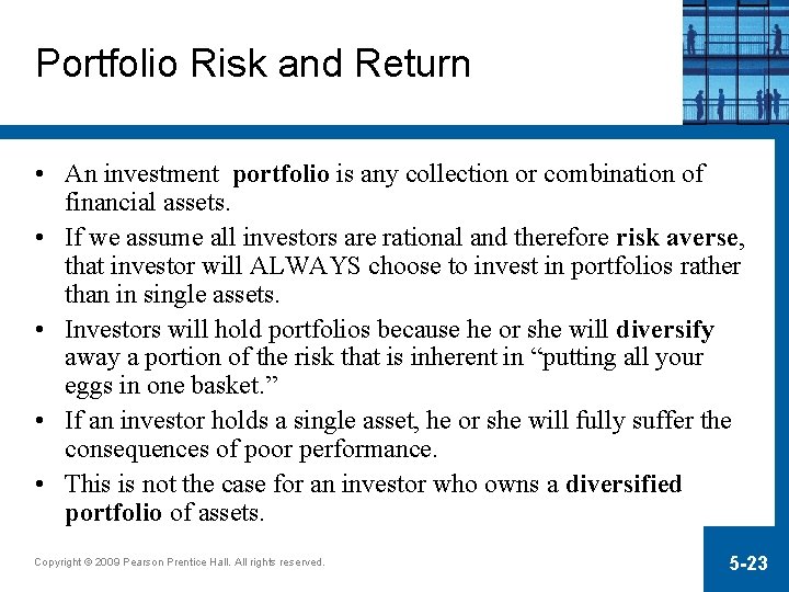 Portfolio Risk and Return • An investment portfolio is any collection or combination of