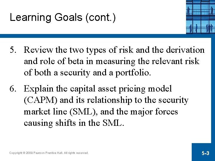Learning Goals (cont. ) 5. Review the two types of risk and the derivation