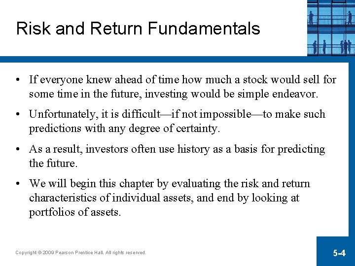 Risk and Return Fundamentals • If everyone knew ahead of time how much a