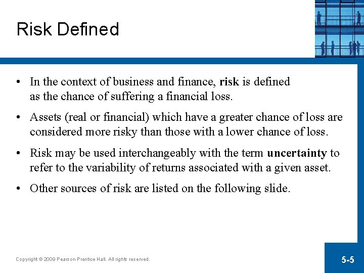 Risk Defined • In the context of business and finance, risk is defined as