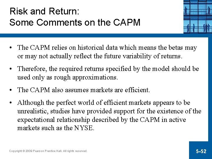 Risk and Return: Some Comments on the CAPM • The CAPM relies on historical