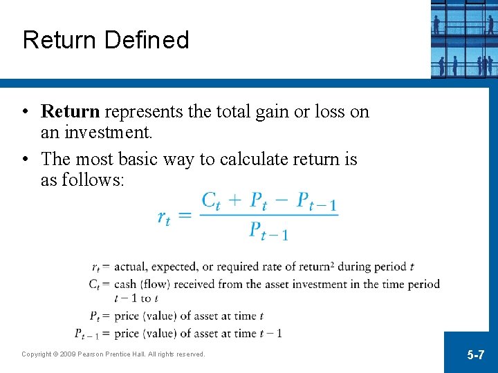 Return Defined • Return represents the total gain or loss on an investment. •