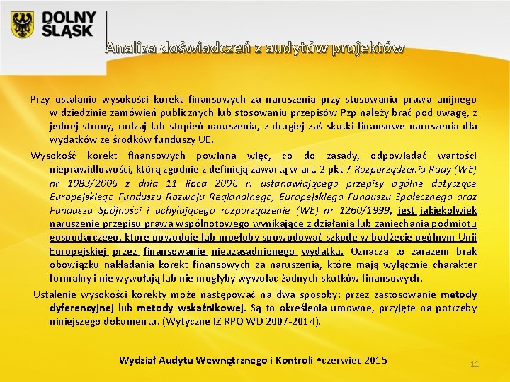 Analiza doświadczeń z audytów projektów Przy ustalaniu wysokości korekt finansowych za naruszenia przy stosowaniu