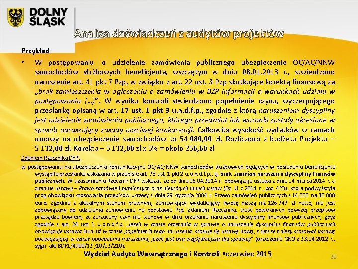 Analiza doświadczeń z audytów projektów Przykład • W postępowaniu o udzielenie zamówienia publicznego ubezpieczenie