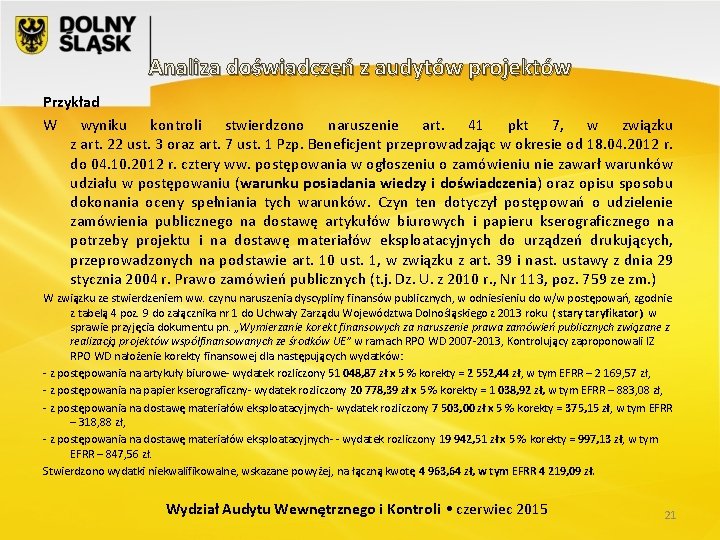 Analiza doświadczeń z audytów projektów Przykład W wyniku kontroli stwierdzono naruszenie art. 41 pkt