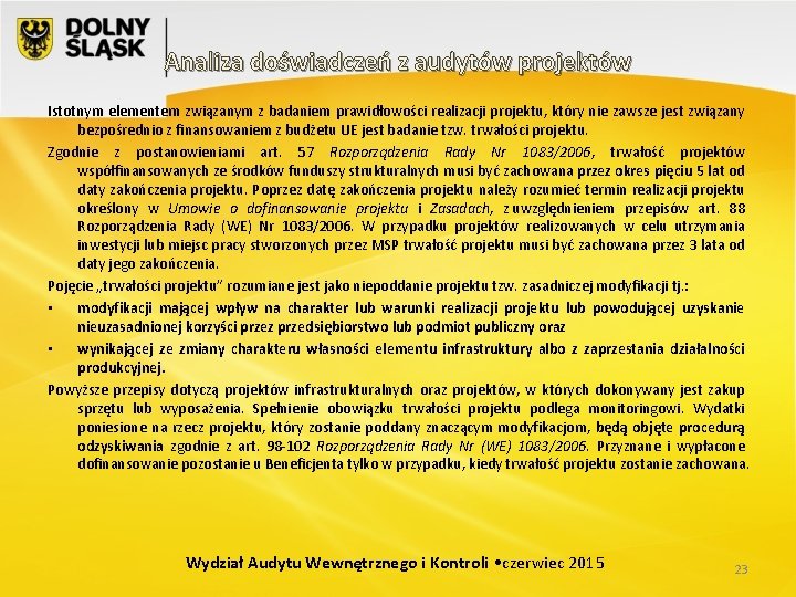 Analiza doświadczeń z audytów projektów Istotnym elementem związanym z badaniem prawidłowości realizacji projektu, który