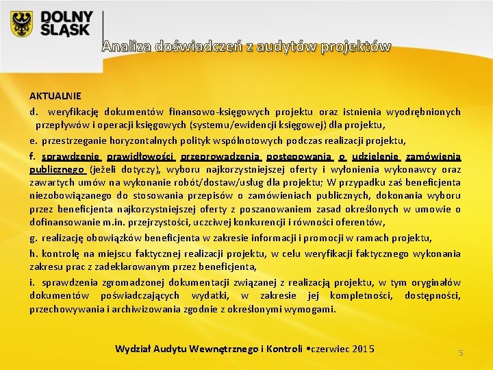 Analiza doświadczeń z audytów projektów AKTUALNIE d. weryfikację dokumentów finansowo-księgowych projektu oraz istnienia wyodrębnionych