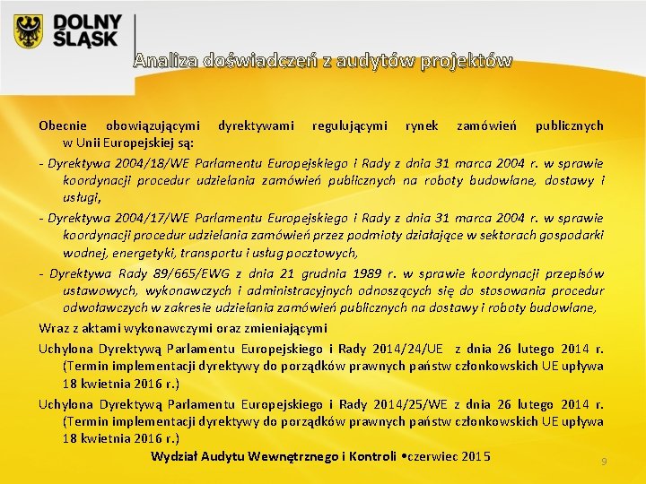 Analiza doświadczeń z audytów projektów Obecnie obowiązującymi dyrektywami regulującymi rynek zamówień publicznych w Unii
