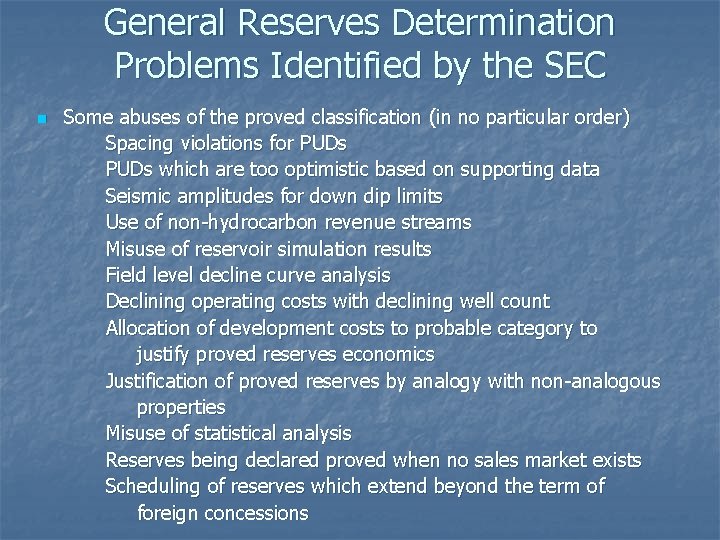 General Reserves Determination Problems Identified by the SEC n Some abuses of the proved