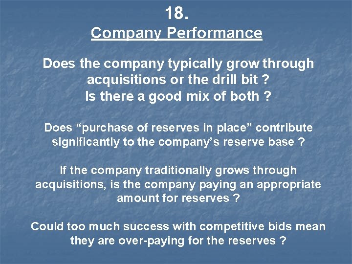 18. Company Performance Does the company typically grow through acquisitions or the drill bit