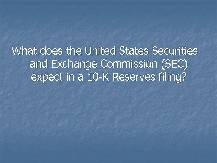 What does the United States Securities and Exchange Commission (SEC) expect in a 10