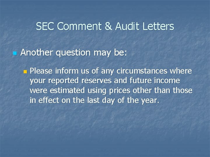 SEC Comment & Audit Letters n Another question may be: n Please inform us