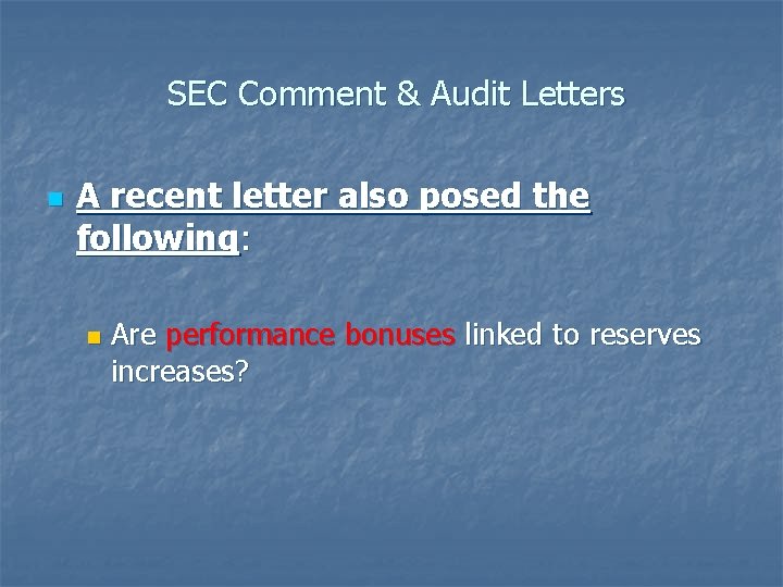 SEC Comment & Audit Letters n A recent letter also posed the following: n