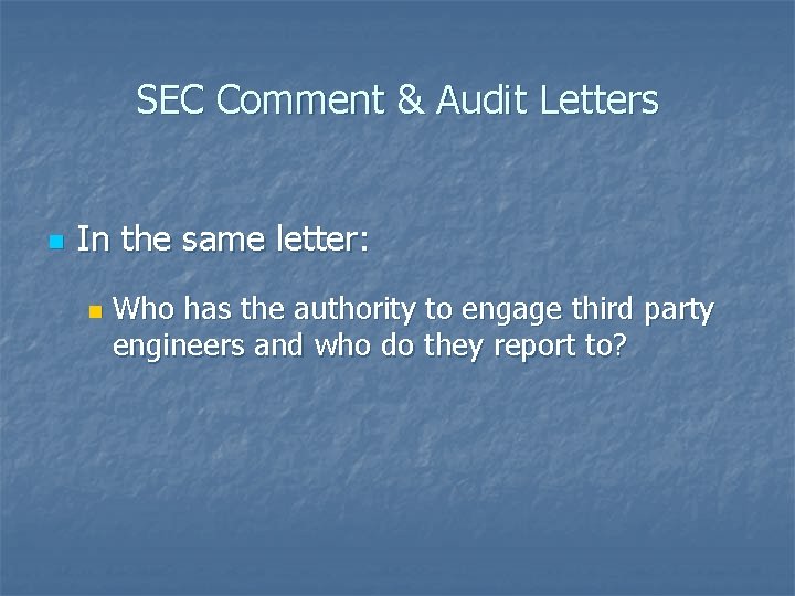 SEC Comment & Audit Letters n In the same letter: n Who has the