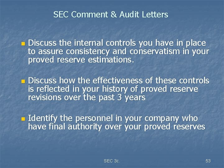 SEC Comment & Audit Letters n n n Discuss the internal controls you have