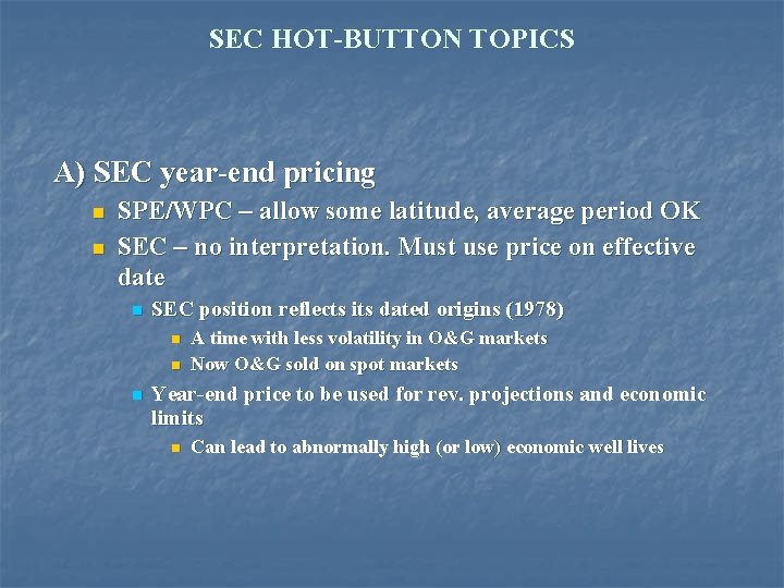 SEC HOT-BUTTON TOPICS A) SEC year-end pricing n n SPE/WPC – allow some latitude,