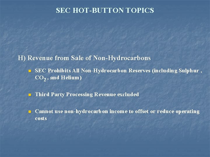 SEC HOT-BUTTON TOPICS H) Revenue from Sale of Non-Hydrocarbons n SEC Prohibits All Non-Hydrocarbon