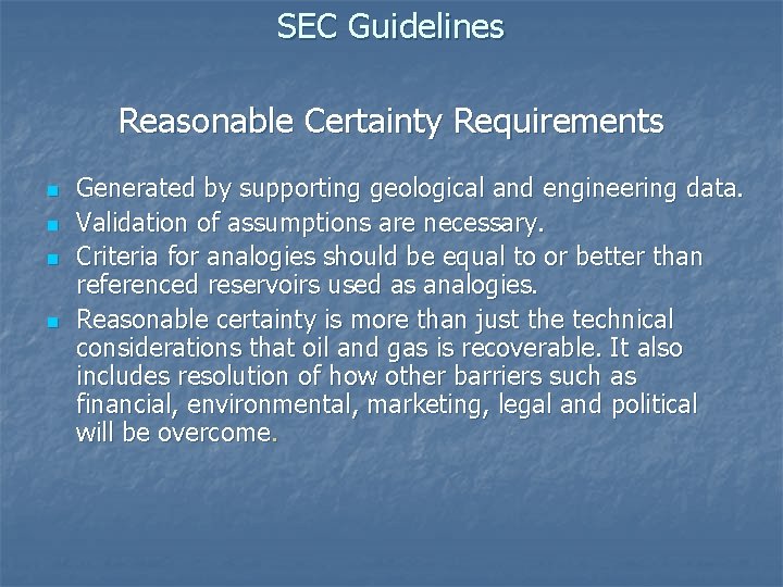 SEC Guidelines Reasonable Certainty Requirements n n Generated by supporting geological and engineering data.