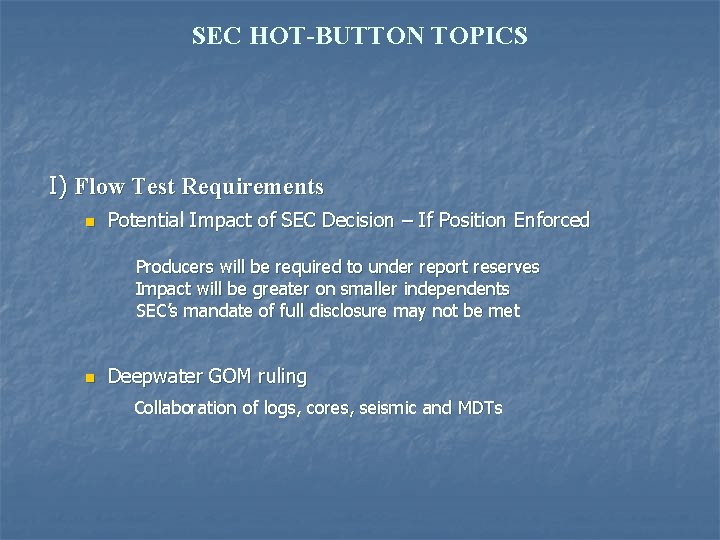 SEC HOT-BUTTON TOPICS I) Flow Test Requirements n Potential Impact of SEC Decision –