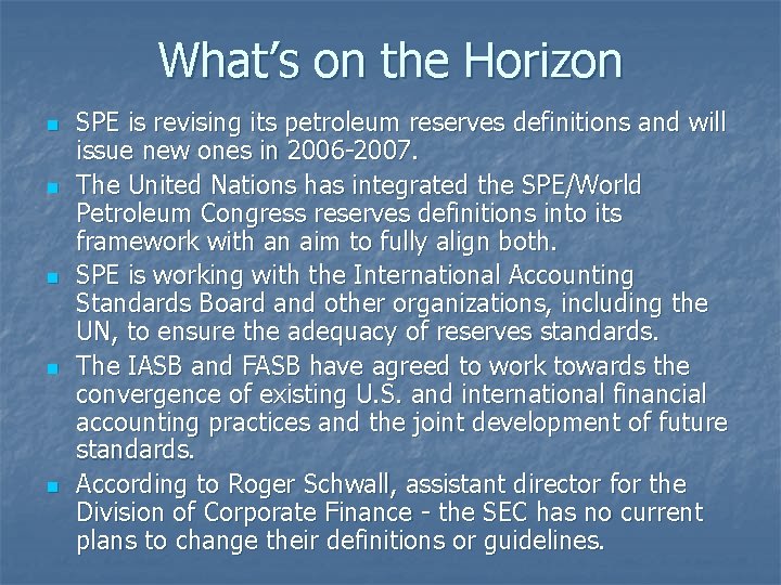 What’s on the Horizon n n SPE is revising its petroleum reserves definitions and