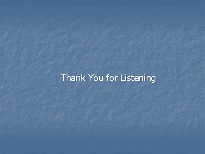 Thank You for Listening 