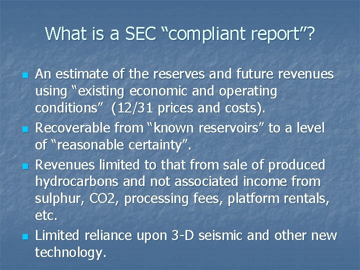 What is a SEC “compliant report”? n n An estimate of the reserves and