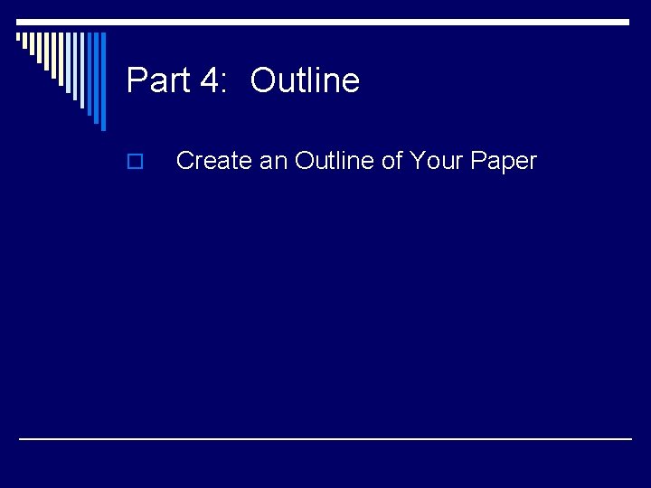 Part 4: Outline o Create an Outline of Your Paper 
