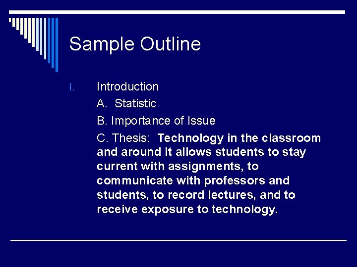 Sample Outline I. Introduction A. Statistic B. Importance of Issue C. Thesis: Technology in
