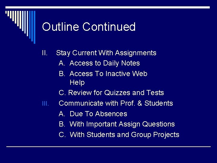 Outline Continued II. Stay Current With Assignments A. Access to Daily Notes B. Access