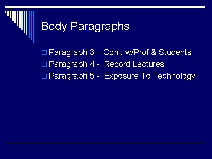 Body Paragraphs o Paragraph 3 – Com. w/Prof & Students o Paragraph 4 -