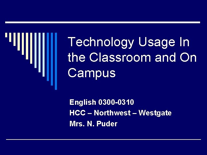 Technology Usage In the Classroom and On Campus English 0300 -0310 HCC – Northwest