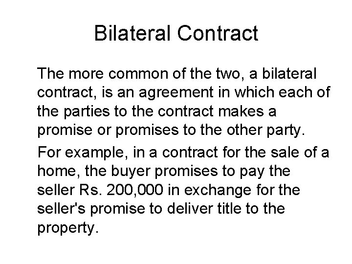 Bilateral Contract The more common of the two, a bilateral contract, is an agreement