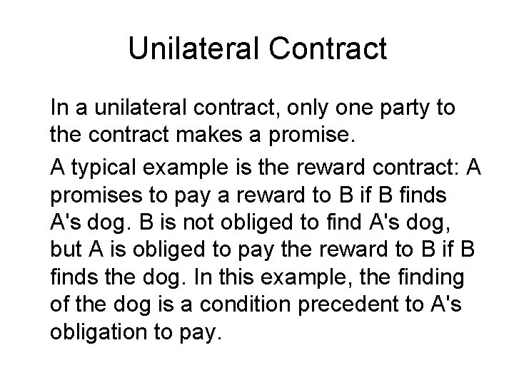 Unilateral Contract In a unilateral contract, only one party to the contract makes a