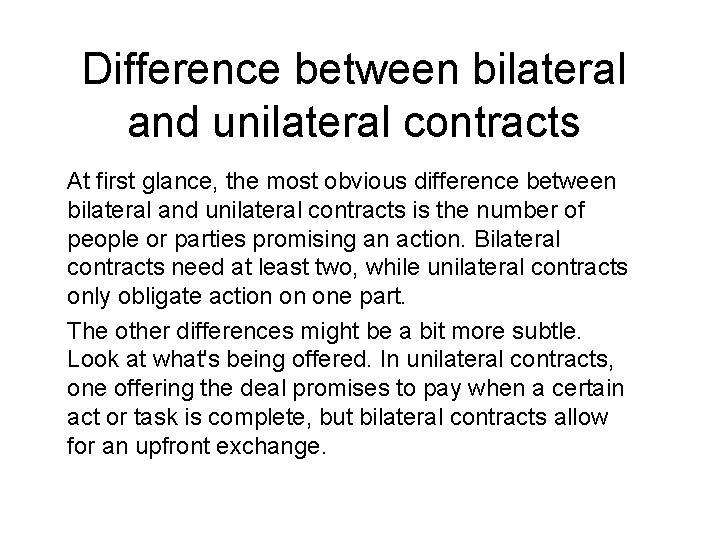 Difference between bilateral and unilateral contracts At first glance, the most obvious difference between