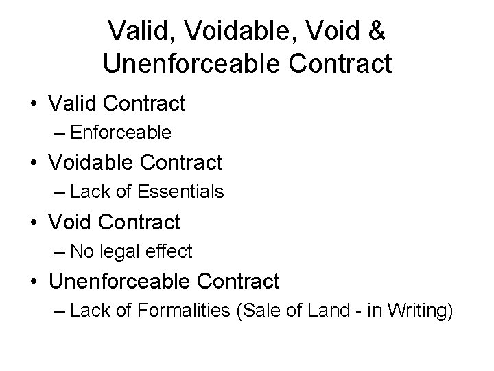 Valid, Voidable, Void & Unenforceable Contract • Valid Contract – Enforceable • Voidable Contract