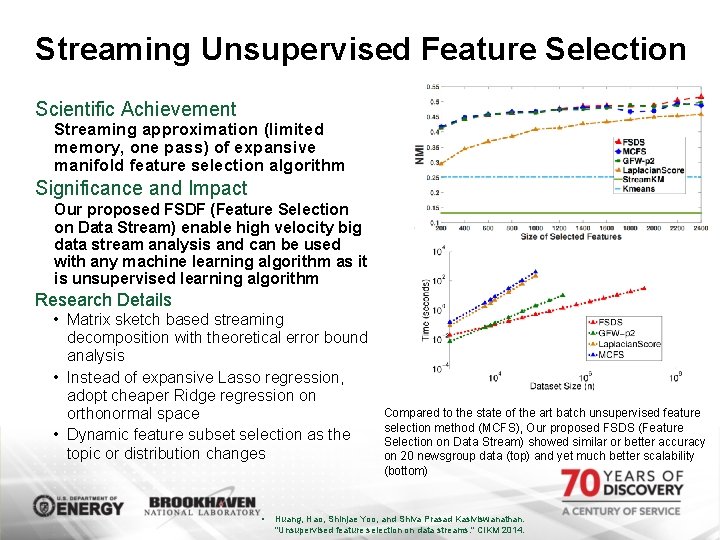 Streaming Unsupervised Feature Selection Scientific Achievement Streaming approximation (limited memory, one pass) of expansive