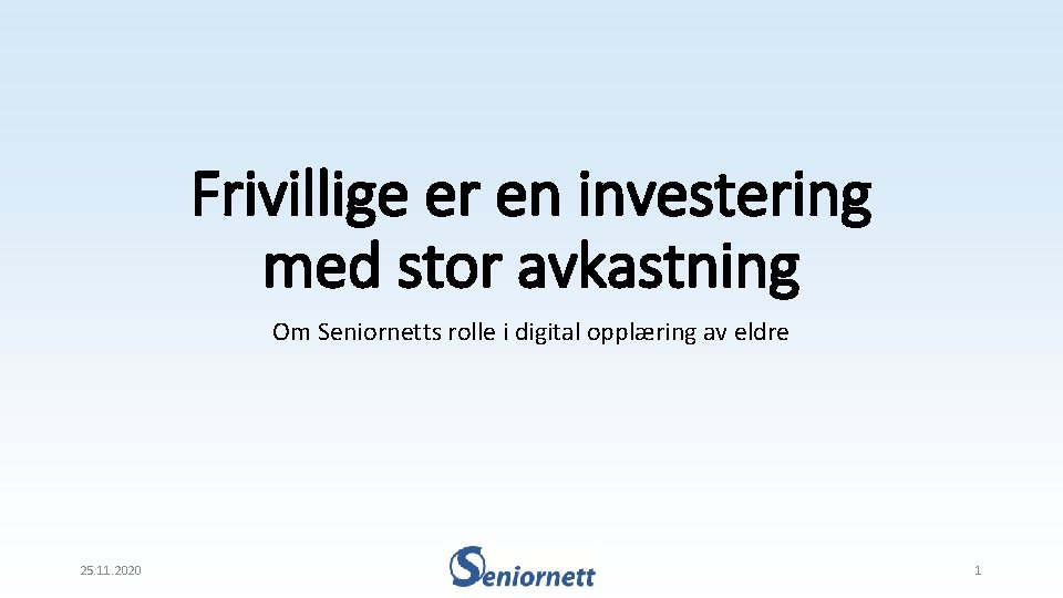 Frivillige er en investering med stor avkastning Om Seniornetts rolle i digital opplæring av