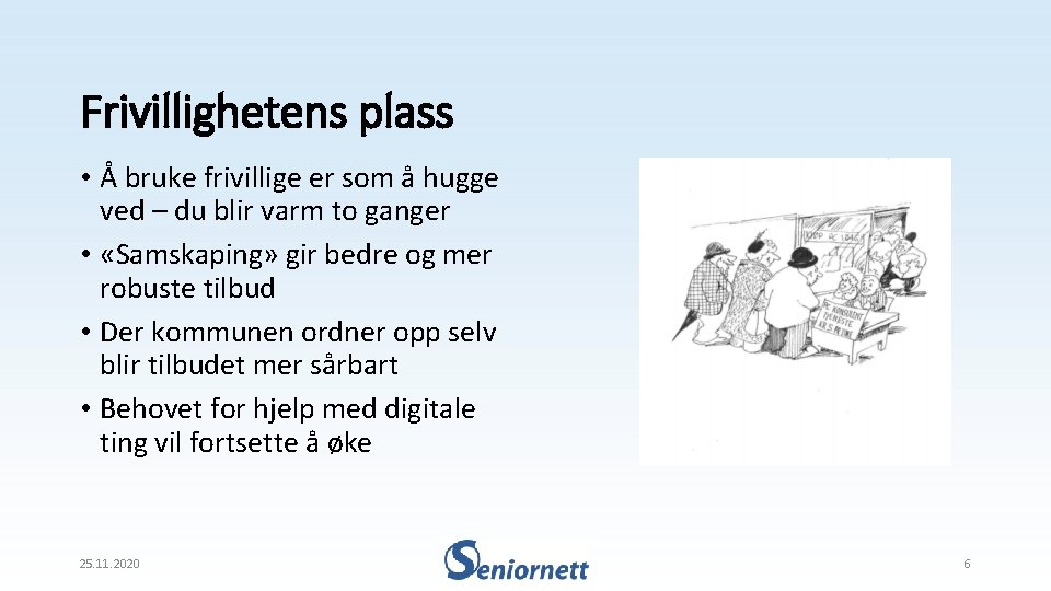 Frivillighetens plass • Å bruke frivillige er som å hugge ved – du blir